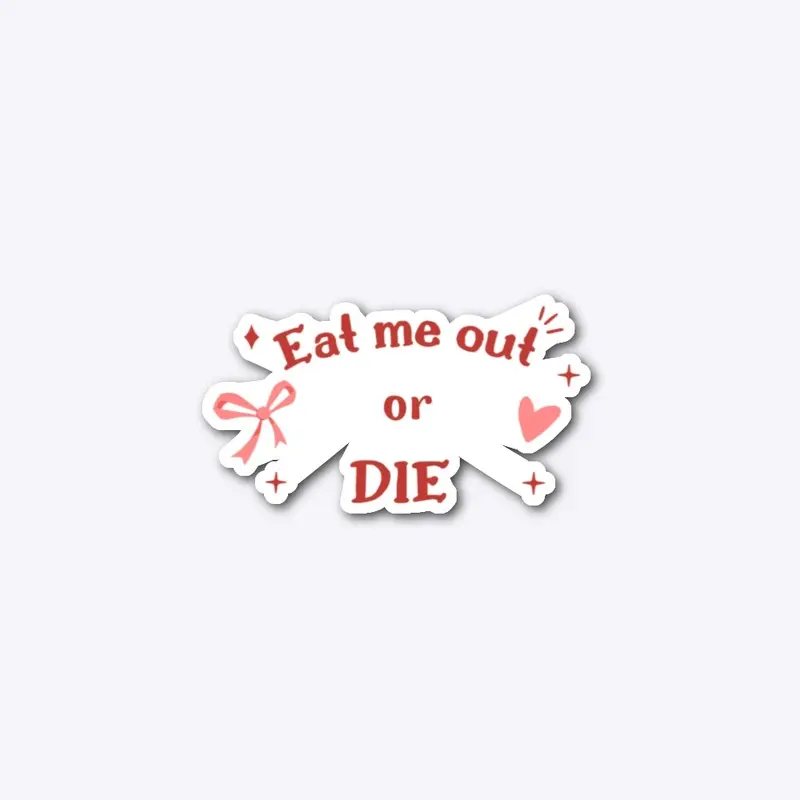 Eat Me Out Or Die Collection